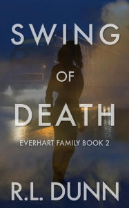 Title: Swing of Death (Everhart Family, #2), Author: R L Dunn