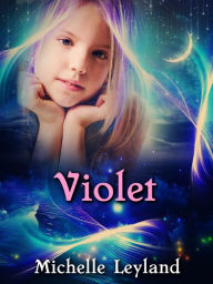 Title: Violet, Author: Michelle Leyland