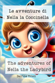 Title: Le Avventure di Nella la Coccinella - The Adventures of Nella the Ladybird, Author: Delfina Trioli