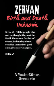 Title: Zervan - Birth and Death Unknown - Scenario, Author: Yasin Günes