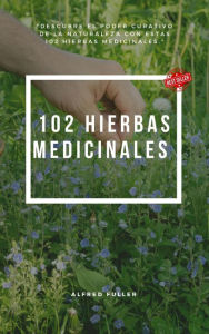 Title: 102 Hierbas Medicinales, Author: alfred fuller