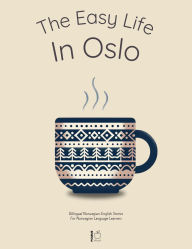 Title: The Easy Life in Oslo: Bilingual Norwegian-English Stories For Norwegian Language Learners, Author: Pomme Bilingual