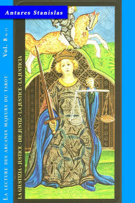 Title: La Justice - Vol.8 de 22 (La lecture des Arcanes Majeurs du Tarot, #8), Author: Antares Stanislas