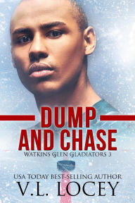 Title: Dump and Chase (Watkins Glen Gladiators, #3), Author: V.L. Locey