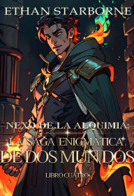 Title: Nexo de la Alquimia:La Saga Enigmática de Dos Mundos, Author: Ethan Starborne