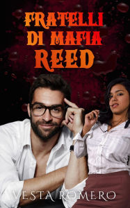 Title: Fratelli Di Mafia: Reed, Author: Vesta Romero