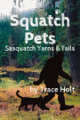Squatch Pets: Sasquatch Yarns & Tails