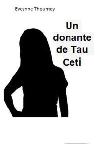 Title: Un Donante de Tau Ceti, Author: Evelynne Thourney