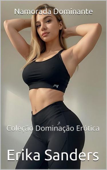 Namorada Dominante (Coleção Dominação Erótica, #31)