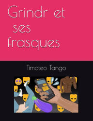 Title: Grindr et ses frasques, Author: Timoteo Tango