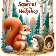 Title: The Squirrel and the Hedgehog (The Magic Little Chest of Tales), Author: Dan Owl Greenwood