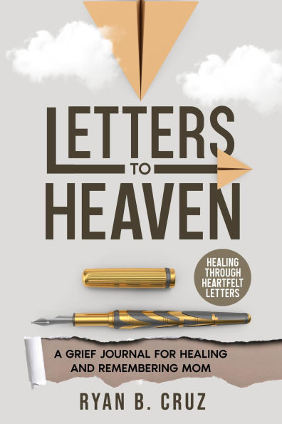 Letters To Heaven: A Grief Journal for Healing and Remembering Mom Healing Through Heartfelt Letters (Letters To Heaven Series, #1)