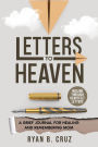 Letters To Heaven: A Grief Journal for Healing and Remembering Mom Healing Through Heartfelt Letters (Letters To Heaven Series, #1)