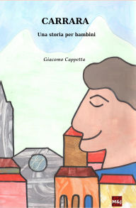 Title: Carrara, una storia per bambini, Author: Giacomo Cappetta