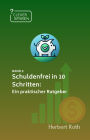 Schuldenfrei in 10 Schritten: Ein praktischer Ratgeber (Clever Sparen, #3)