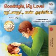 Title: Goodnight, My Love! ????????, ??? ?????! (English Tamil Bilingual Collection), Author: Shelley Admont