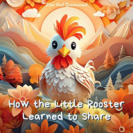 Title: How the Little Rooster Learned to Share (The Magic Little Chest of Tales), Author: Dan Owl Greenwood