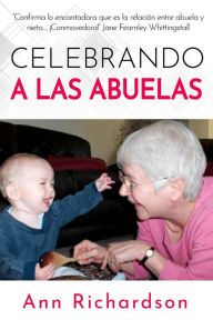 Title: Celebrando a las Abuelas, Author: Ann Richardson