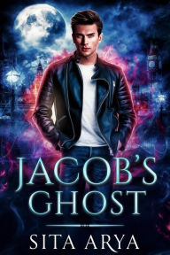 Title: Jacob's Ghost, Author: Sita Arya