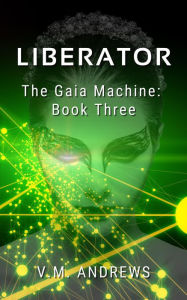 Title: Liberator (The Gaia Machine, #3), Author: V.M. Andrews