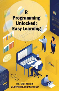 Title: R Programming Unlocked: Easy Learning, Author: Md. Sifat Hossain