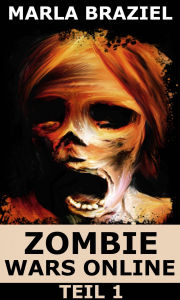 Title: Zombie Wars Online, Author: Marla Braziel