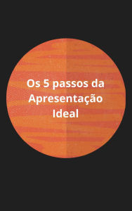 Title: Os 5 Passos da Apresentação Ideal, Author: Morzelle