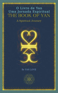 Title: O Livro de Yan - Uma Jornada Espiritual, Author: Yan Love