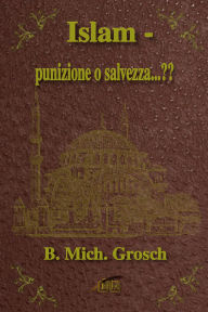 Title: Islam - punizione o salvezza...??, Author: B. Mich. Grosch