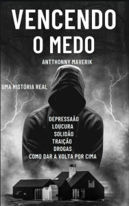 Title: vencendo o medo, Author: antthonny maverik