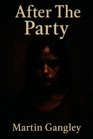 Title: After The Party, Author: Martin Gangley