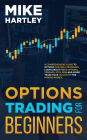 Options Trading for Beginners: A Comprehensive Guide to Options Trading Strategies; Learn About Index Options, Spreads, ETFs, Risk and More! Trade Your ... Money (Advanced Investing Techniques)