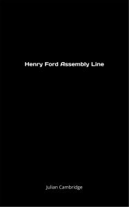 Title: Henry Ford Assembly Line, Author: Julian Cambridge
