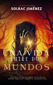 Title: Una vida entre dos mundos, Author: Solrac Jiménez