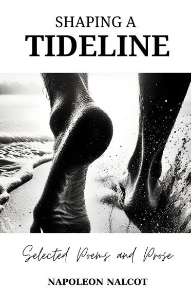 Shaping A Tideline: Selected Poems and Prose