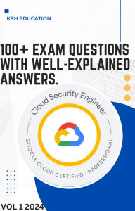 Title: Google Cloud Professional Cloud Security Engineer 100+ Practice Exam Questions with Detailed Answers, Author: vivian njoroge