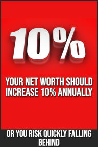 Title: Your Net Worth Should Increase 10% Annually: Or You Risk Falling Behind (Financial Freedom, #283), Author: Joshua King