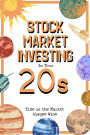 Stock Market Investing in Your 20s: Time in the Market Always Wins (Financial Freedom, #288)