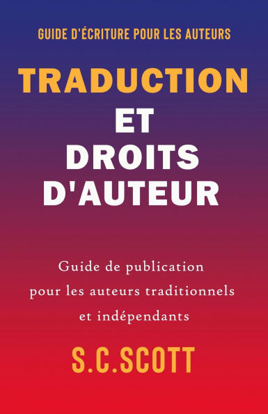 Traduction et droits d'auteur : Guide de publication pour les auteurs traditionnels et indépendants
