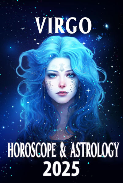 Virgo Horoscope & Astrology 2025: Clarity, Growth, and Astrological Guidance (Monthly Predictions for all 12 Zodiac Signs in 2025, #6)