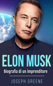 Title: Elon Musk: Biografia di un imprenditore, Author: Joseph Greene