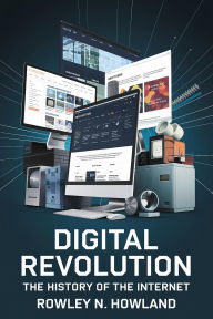 Title: Digital Revolution: The History of the Internet, Author: Rowley N. Howland