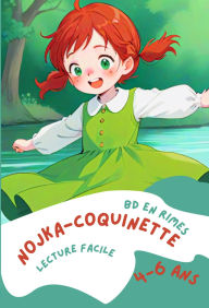 Title: Nojka Coquinette BD en rimes lecture facile pour enfants 4-6 ans (Les aventures de Nojka Coquinette, #0), Author: Nojka Coquinette