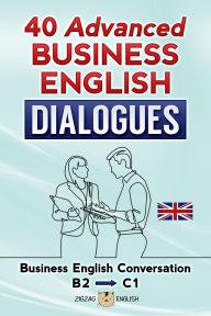 Title: 40 Advanced Business English Dialogues - B2/C1, Author: Lydia Winter