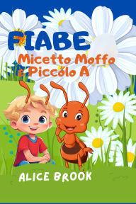 Title: Fiabe Micetto Moffo&Piccolo A, Author: Alice Brook