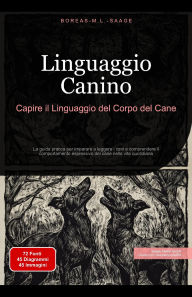 Title: Linguaggio Canino: Capire il Linguaggio del Corpo del Cane (Cane (IT), #3), Author: Boreas It. M. L. Saage