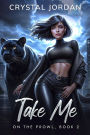 Take Me (On the Prowl, #2)