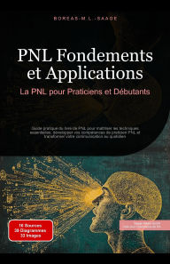 Title: PNL Fondements et Applications: La PNL pour Praticiens et Débutants, Author: Boreas Fr. M. L. Saage