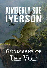Title: Guardians of the Void, Author: Kimberly Sue Iverson