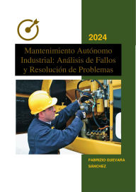 Title: Mantenimiento Autónomo Industrial: Análisis de Fallos y Resolución de Problemas, Author: Fabrizio Guevara Sánchez